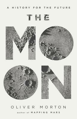 The Moon: A History for the Future by Oliver Morton, The Economist