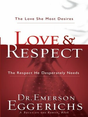 Love and Respect: The Love She Most Desires and the Respect He Desperately Needs by Emerson Eggerichs