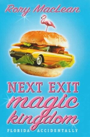 Next Exit Magic Kingdom: Florida Accidentally by Rory MacLean