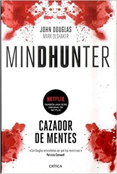 MINDHUNTER CAZADOR DE MENTES by John E. Douglas