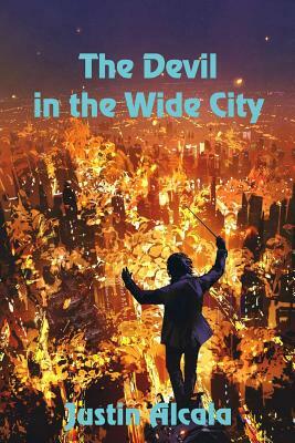 The Devil in the Wide City by Justin Alcala