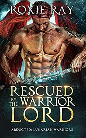 Rescued by the Warrior Lord by Roxie Ray
