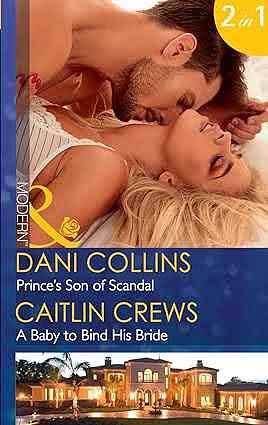 Prince's Son Of Scanda / A Baby to Bind His Bride by Caitlin Crews, Dani Collins