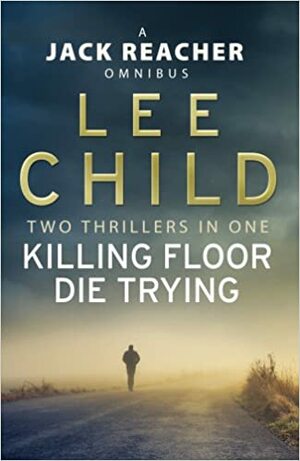 Jack Reacher Omnibus: Killing FloorDie Trying: by Lee Child