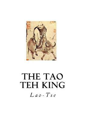 The Tao Teh King: The Tao and its Characteristics by Lao-Tse