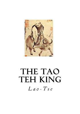 The Tao Teh King: The Tao and its Characteristics by Lao-Tse