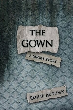 The Gown by Emilie Autumn