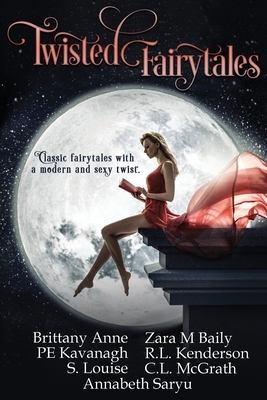 Twisted Fairytales by C. L. McGrath, Pe Kavanagh, Brittany Anne