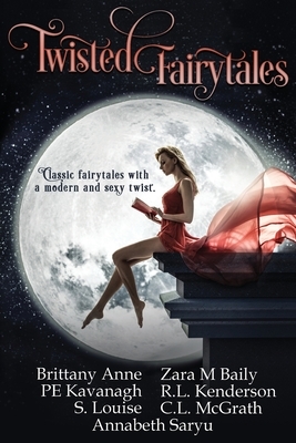 Twisted Fairytales by Brittany Anne, C. L. McGrath, Pe Kavanagh