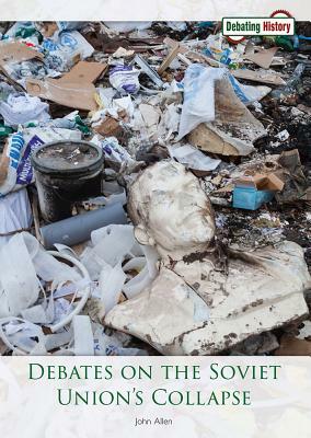 Debates on the Soviet Union's Collapse by John Allen
