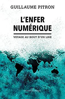 L'enfer numérique: Voyage au bout d'un Like by Guillaume Pitron