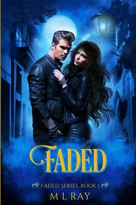 Faded by M. L. Ray