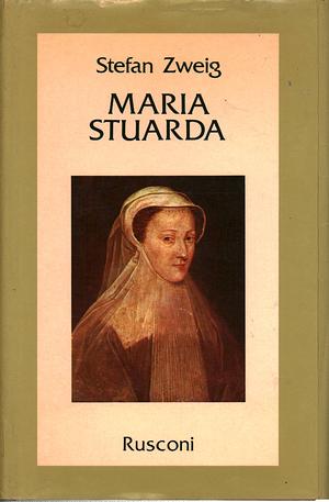 Maria Stuarda. Un'eroina tragica by Stefan Zweig