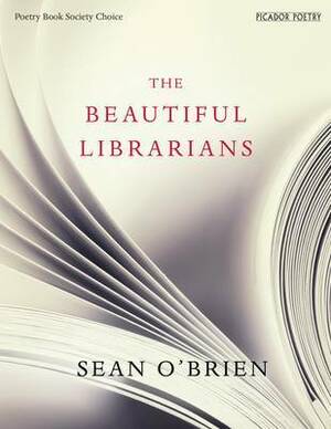 The Beautiful Librarians by Sean O'Brien