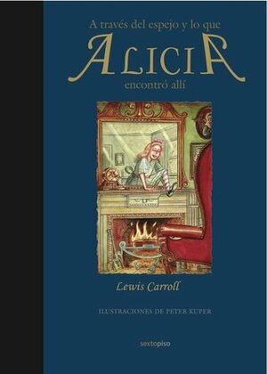 A traves del espejo y lo que Alicia encontró allí by Andrés Barba Alonso, Teresa Barba, Andrés Barba, Peter Kuper, Lewis Carroll