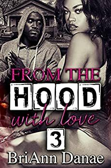 From The Hood With Love 3 by BriAnn Danae