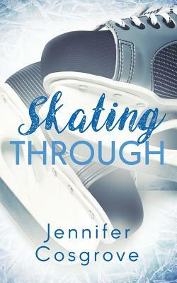 Skating Through by Jennifer Cosgrove