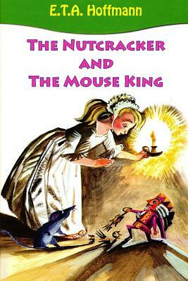 The Nutcracker and The Mouse King by E.T.A. Hoffmann