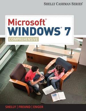 Microsoft Windows 7: Comprehensive by Gary B. Shelly, Raymond E. Enger, Steven M. Freund