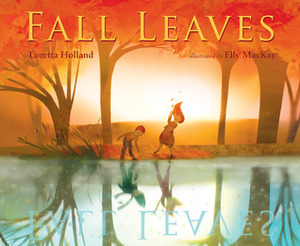 Fall Leaves by Loretta Holland, Elly MacKay