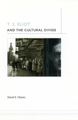 T. S. Eliot and the Cultural Divide by David E. Chinitz