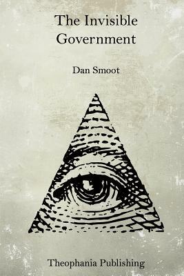 The Invisible Government by Dan Smoot