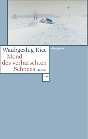 Mond des verharschten Schnees: Deutsche Erstausgabe by Waubgeshig Rice