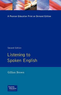 Listening to Spoken English by Gillian Brown