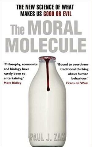The Moral Molecule: the New Science of What Makes us Good or Evil by Paul J. Zak