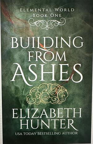 Building From Ashes by Elizabeth Hunter