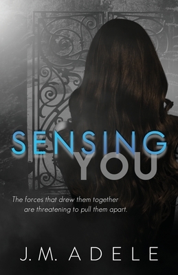 Sensing You by J. M. Adele