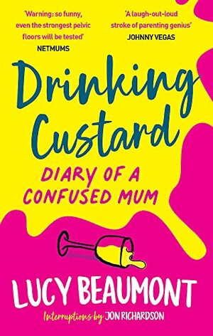 Drinking Custard: The Diary of a Confused Mum by Lucy Beaumont