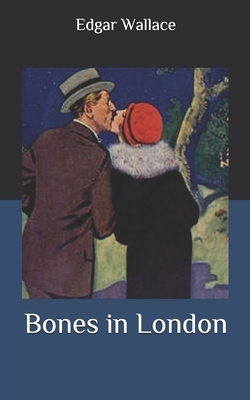 Bones in London by Maurice Leblanc, Edgar Wallace