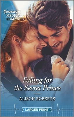 Falling for the Secret Prince by Alison Roberts