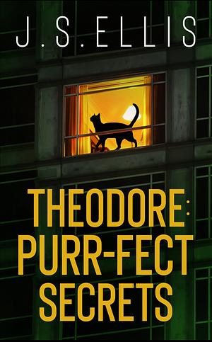 Theodore: Purr-fect secrets by J.S. Ellis