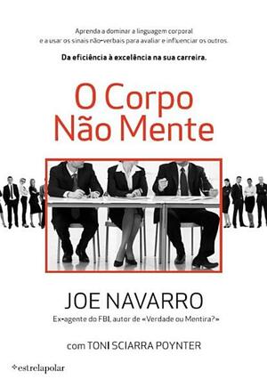 O Corpo Não Mente by Joe Navarro