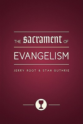 The Sacrament of Evangelism by Stan Guthrie, Jerry Root