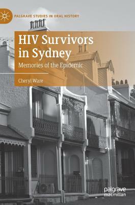 HIV Survivors in Sydney: Memories of the Epidemic by Cheryl Ware