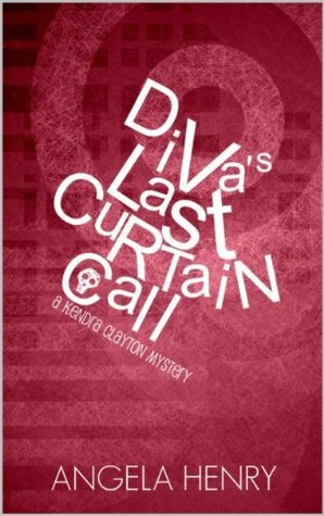 Diva's Last Curtain Call by Angela Henry