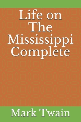 Life on The Mississippi Complete by Mark Twain