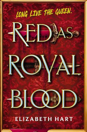 Red as Royal Blood by Elizabeth Hart