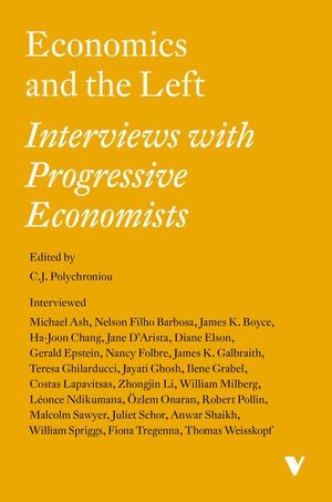 Economics and the Left: Interviews with Progressive Economists by C.J. Polychroniou