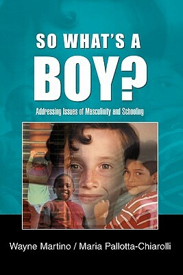 So What's a Boy? by Martino Wayne, Maria Pallotta-Chiarolli, Wayne Martino