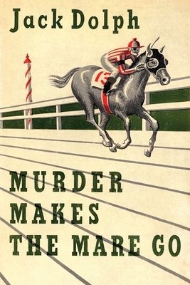 Murder Makes the Mare Go by Jack Dolph