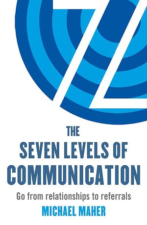 The Seven Levels of Communication by Michael J. Maher