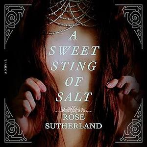 A Sweet Sting of Salt by Rose Sutherland