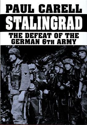 Stalingrad: The Defeat of the German 6th Army by Paul Carell