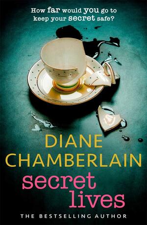 Secret Lives: the absolutely gripping page-turner from the bestselling author by Diane Chamberlain