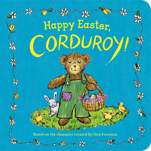 Happy Easter, Corduroy! by 