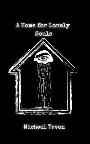 A Home For Lonely Souls: Poems for Your Mental Health by Michael Patterson